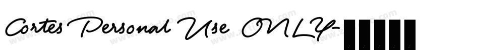 Cortes Personal Use ONLY字体转换